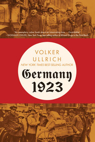 Germany 1923 (Hyperinflation, Hitler's Putsch, and Democracy in Crisis) - 9781324095651 by Volker Ullrich, Jefferson Chase, 9781324095651