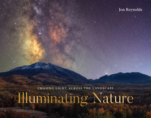 Illuminating Nature (Chasing Light across the Landscape) by Jon Reynolds, 9781682689455