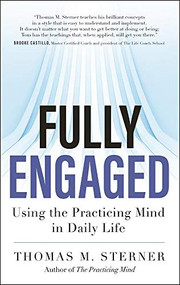 Fully Engaged (Using the Practicing Mind in Daily Life) by Thomas M. Sterner, 9781608684328