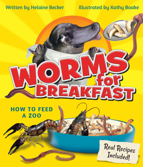 Worms for Breakfast (How to Feed a Zoo) by Helaine Becker, Kathy Boake, 9781771475983