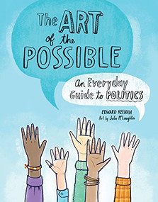 The Art of the Possible (An Everyday Guide to Politics) by Edward Keenan, Julie McLaughlin, 9781771474139