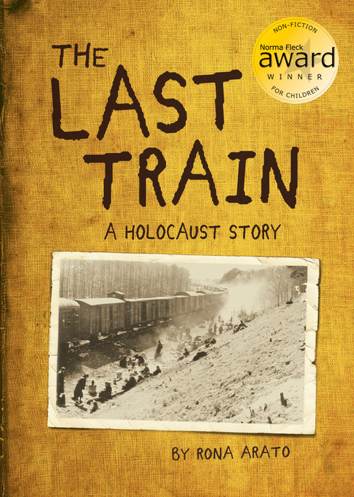 The Last Train (A Holocaust Story) by Rona Arato, 9781771473965