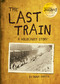 The Last Train (A Holocaust Story) by Rona Arato, 9781771473965