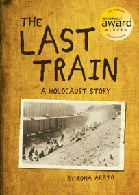 The Last Train (A Holocaust Story) by Rona Arato, 9781771473965