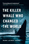The Killer Whale Who Changed the World - 9781771643511 by Mark Leiren-Young, 9781771643511