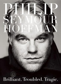 Philip Seymour Hoffman (Brilliant. Troubled. Tragic.) by Editors of Plexus, 9780859655316