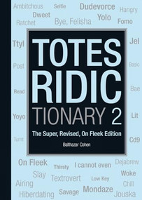 Totes Ridictionary 2 (The Super Revised On-Fleek Edition) by Balthazar  Cohen, 9780859655491
