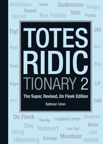 Totes Ridictionary 2 (The Super Revised On-Fleek Edition) by Balthazar  Cohen, 9780859655491