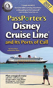 PassPorter's Disney Cruise Line and Its Ports of Call 2017 by Dave Marx, Jennifer Marx, 9781587711695