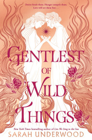 Gentlest of Wild Things by Sarah Underwood, 9780063234529