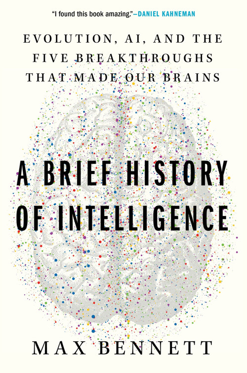 A Brief History of Intelligence (Evolution, AI, and the Five Breakthroughs That Made Our Brains) - 9780063286351 by Max S. Bennett, 9780063286351