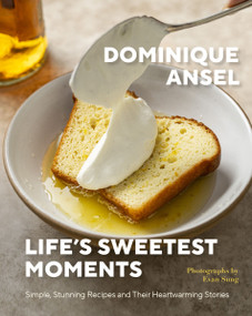Life's Sweetest Moments (Simple, Stunning Recipes and Their Heartwarming Stories) by Dominique Ansel, Evan Sung, 9780063308091