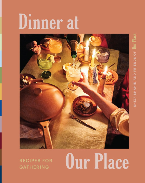 Dinner at Our Place (Recipes for Gathering) by Our Place, Shiza Shahid, 9780063330153