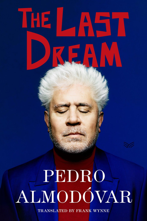 The Last Dream by Pedro Almodóvar, Frank Wynne, 9780063349766