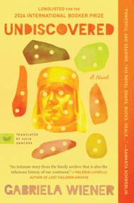 Undiscovered (A Novel) - 9780063256705 by Gabriela Wiener, Julia Sanches, 9780063256705