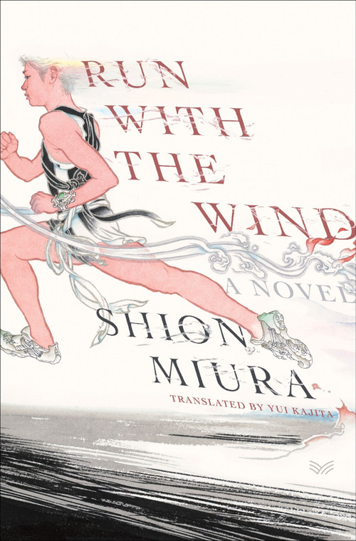 Run with the Wind (A Novel) by Shion Miura, Yui Kajita, 9780063330894
