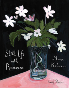 Still Life with Remorse by Maira Kalman, 9780063391819