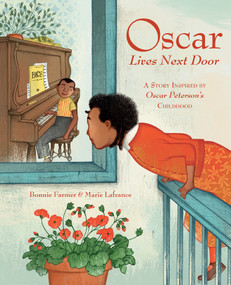 Oscar Lives Next Door (A Story Inspired by Oscar Peterson's Childhood) by Bonnie Farmer, Marie Lafrance, 9781771475969