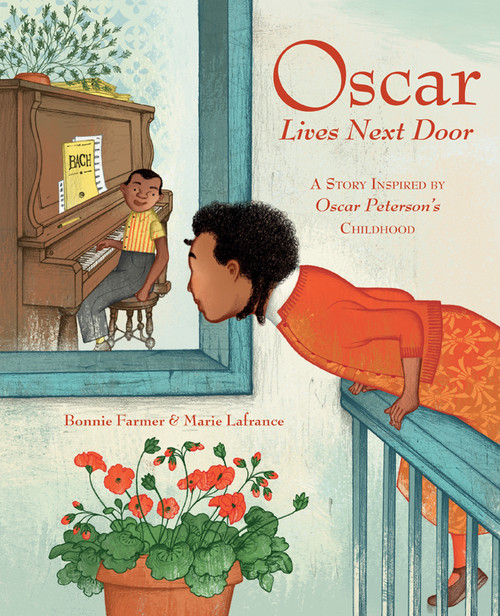 Oscar Lives Next Door (A Story Inspired by Oscar Peterson's Childhood) by Bonnie Farmer, Marie Lafrance, 9781771475969
