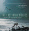 The Last Wild Wolves (Ghosts of the Rain Forest) by Ian McAllister, Paul C. Paquet, Chris Darimont, 9781553654520