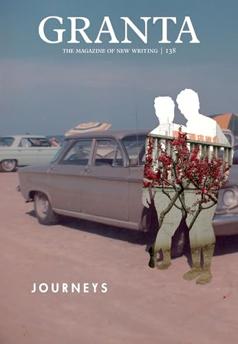 Granta 138 (Journeys) by Sigrid Rausing, 9781909889033