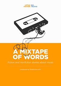 A Mixtape of Words by Troy Palmer, Amanda Leduc, Little Fiction/Big Truths, 9781942645511