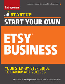 Start Your Own Etsy Business (Handmade Goods, Crafts, Jewelry, and More) by The Staff of Entrepreneur Media, Inc., Jason R. Rich, 9781599186092