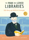 The Man Who Loved Libraries (The Story of Andrew Carnegie) by Andrew Larsen, Katty Maurey, 9781771476249