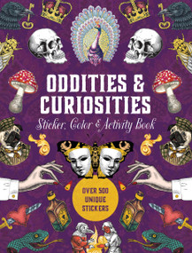 Oddities & Curiosities Sticker, Color & Activity Book (Over 500 Unique Stickers) by Editors of Chartwell Books, 9780785844280