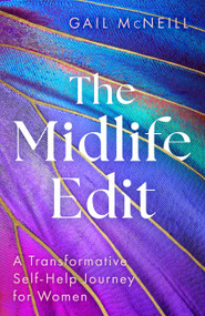 The Midlife Edit (A Transformative Self-Help Journey for Women) by Gail McNeill, 9781399817219