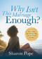 Why Isn't This Marriage Enough (How to Make Your Marriage Work and Love the Life You Have) by Sharon Pope, 9781683504085