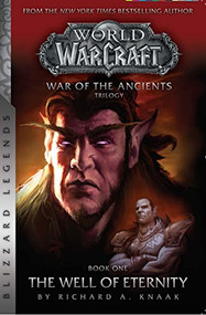 WarCraft: War of The Ancients Book one (The Well of Eternity) by Richard A. Knaak, 9781945683008