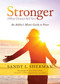 Stronger ((What Doesn't Kill You) An Addict's Mom's Guide to Peace) by Sandy L. Sherman, 9781683504788