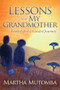 Lessons From My Grandmother: Every Life is a Guided Journey by Martha Mutomba, 9781683504665