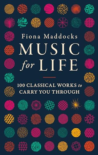 Music for Life (100 Classical Works to Carry You Through) by Fiona Maddocks, 9780571329380