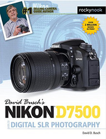 David Busch's Nikon D7500 Guide to Digital SLR Photography by David D. Busch, 9781681983219