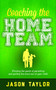 Coaching the Home Team (Winning the Game of Parenting and Getting the Most Out of Your Child) by Jason Taylor, 9781683505020