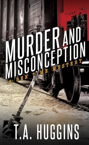 Murder and Misconception (A Ben Time Mystery) by T.A. Huggins, 9781683505105