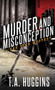 Murder and Misconception (A Ben Time Mystery) by T.A. Huggins, 9781683505105