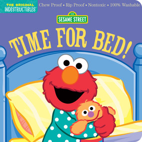 Indestructibles: Sesame Street: Time for Bed! (Chew Proof · Rip Proof · Nontoxic · 100% Washable (Book for Babies, Newborn Books, Safe to Chew)) by Amy Pixton, Sesame Street, 9781523523177
