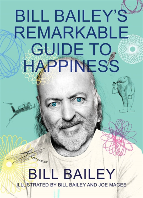 Bill Bailey's Remarkable Guide to Happiness - 9781529412482 by Bill Bailey, 9781529412482