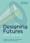 Designing Futures (Speculation, Critique, Innovation) by Eileen Mandir, Benedikt Groß, 9781529435054