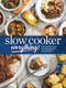 Slow Cooker Everything (Easy & Effortless Suppers, Breads, and Desserts) by Josh Miller, 9781940772462