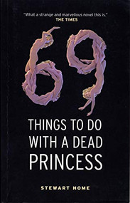 69 Things To Do With A Dead Princess by Stewart Home, 9781841953533