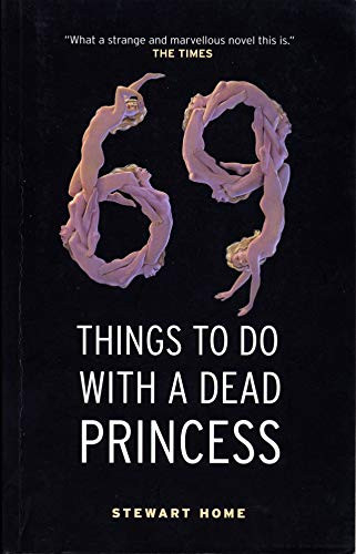 69 Things To Do With A Dead Princess by Stewart Home, 9781841953533