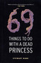 69 Things To Do With A Dead Princess by Stewart Home, 9781841953533