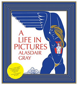 A Life In Pictures by Alasdair Gray, 9781841956404