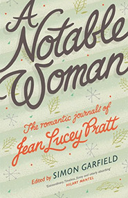 A Notable Woman (The Romantic Journals of Jean Lucey Pratt) by Jean Lucey Pratt, Simon Garfield, Simon Garfield, 9781782115700