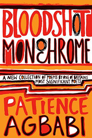 Bloodshot Monochrome by Patience Agbabi, 9781847671530