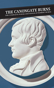 Canongate Burns (The Complete Poems and Songs of Robert Burns) by Robert Burns, Andrew Noble, Patrick Scott Hogg, 9781841953809